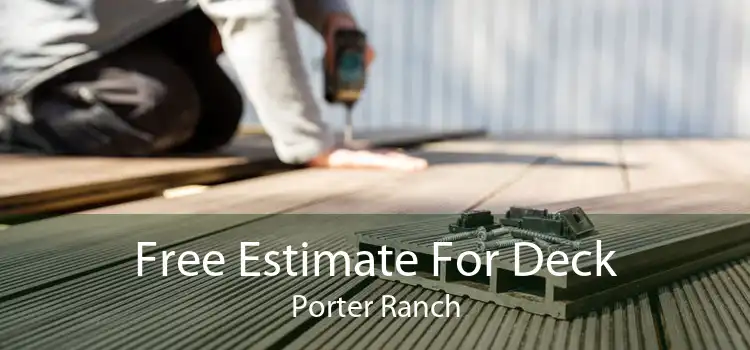 Free Estimate For Deck Porter Ranch