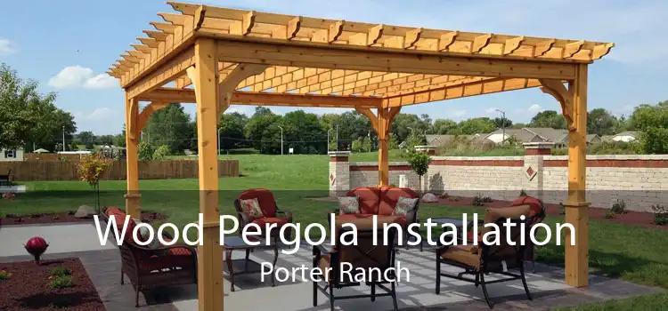 Wood Pergola Installation Porter Ranch